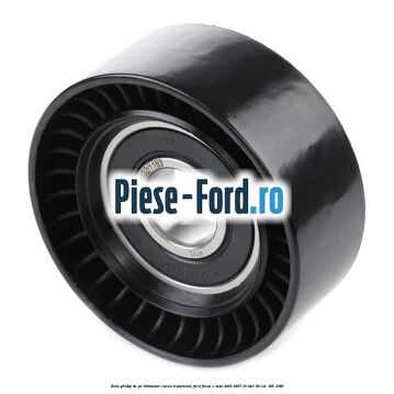 Rola ghidaj de pe intinzator curea transmisie Ford Focus C-Max 2003-2007 1.6 TDCi 90 cai #E554F019B7